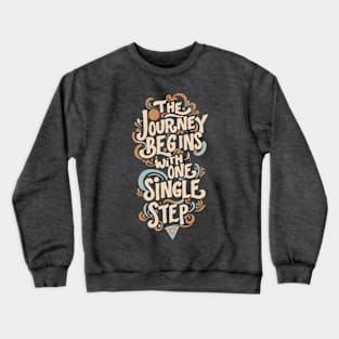 The Journey Begins With One Single Step Motivational Design Crewneck Sweatshirt